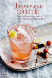 Japanese Cocktails : Over 40 Highballs, Spritzes and Other Refreshing Low-Alcohol Drinks