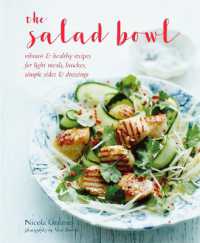 The Salad Bowl : Vibrant, Healthy Recipes for Light Meals, Lunches, Simple Sides & Dressings