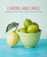 Lemons and Limes : 75 Bright and Zesty Ways to Enjoy Cooking with Citrus