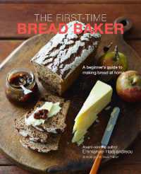 The First-time Bread Baker : A Beginner's Guide to Baking Bread at Home