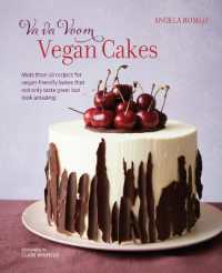 Va va Voom Vegan Cakes : More than 50 Recipes for Vegan-Friendly Bakes That Not Only Taste Great but Look Amazing!