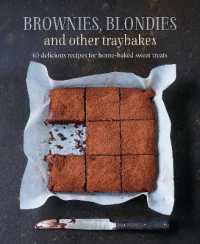 Brownies, Blondies and Other Traybakes : 65 Delicious Recipes for Home-Baked Sweet Treats