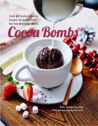 Cocoa Bombs : Over 40 Make-at-Home Recipes for Explosively Fun Hot Chocolate Drinks