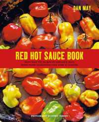 Red Hot Sauce Book : More than 100 Recipes for Seriously Spicy Home-Made Condiments from Salsa to Sriracha