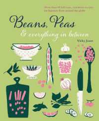 Beans, Peas & Everything in between : More than 60 Delicious, Nutritious Recipes for Legumes from around the Globe