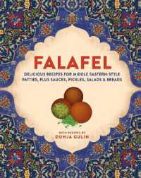Falafel : Delicious Recipes for Middle Eastern-Style Patties, Plus Sauces, Pickles, Salads and Breads