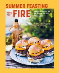 Summer Feasting from the Fire : Relaxed Recipes for the Bbq, Plus Salads, Sides, Drinks & More