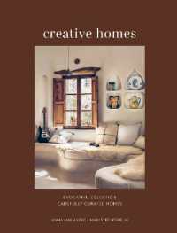 Creative Homes : Evocative, Eclectic and Carefully Curated Interiors