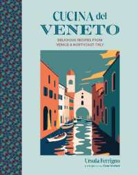 Cucina del Veneto : Delicious Recipes from Venice and Northeast Italy