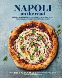 Napoli on the Road : Classic & Seasonal Recipes for Neapolitan-Style Pizza Plus Antipasti, Desserts & Drinks