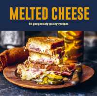 Melted Cheese : 60 Gorgeously Gooey Recipes