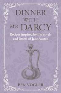 Dinner with Mr Darcy : Recipes Inspired by the Novels and Letters of Jane Austen