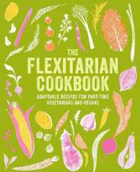 The Flexitarian Cookbook : Adaptable Recipes for Part-Time Vegetarians and Vegans