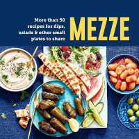 Mezze : More than 50 Recipes for Dips, Salads & Other Small Plates to Share