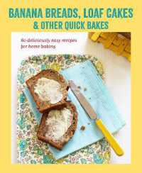 Banana breads, loaf cakes & other quick bakes : 60 Deliciously Easy Recipes for Home Baking
