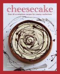 Cheesecake : Over 60 Scrumptious Recipes for Creamy Confections