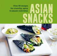 Asian Snacks : 50 Recipes for Crunchy, Spicy & Umami-Rich Bites