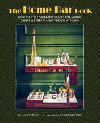 The Home Bar Book : How to Style Stunning Spaces for Mixing Drinks & Entertaining Friends at Home