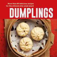Dumplings : More than 65 Delicious Recipes for the Ultimate Bite-Sized Snack