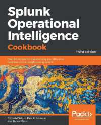 Splunk Operational Intelligence Cookbook : Over 80 recipes for transforming your data into business-critical insights using Splunk, 3rd Edition （3RD）