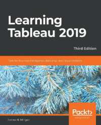 Learning Tableau 2019 : Tools for Business Intelligence, data prep, and visual analytics, 3rd Edition （3RD）