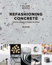 Refashioning Concrete : Material, Design and Creation by Bentu (China Culture Perspectives)
