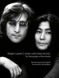 Dream Lovers: John and Yoko in NYC : The Photographs of Brian Hamill