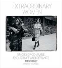 Extraordinary Women : Images of Courage， Endurance & Defiance
