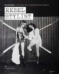 Rebel Stylist : Caroline Baker - the Woman Who Invented Street Fashion
