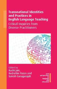 英語教育におけるトランスナショナル・アイデンティティと実践<br>Transnational Identities and Practices in English Language Teaching : Critical Inquiries from Diverse Practitioners (New Perspectives on Language and Education)