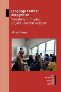 日本のフィリピン人英語教師の語りと自己認識<br>Language Teacher Recognition : Narratives of Filipino English Teachers in Japan (New Perspectives on Language and Education)