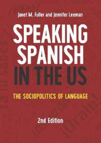 アメリカにおけるスペイン語の社会政治学（第２版）<br>Speaking Spanish in the US : The Sociopolitics of Language (Mm Textbooks) （2ND）