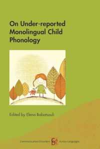 On Under-reported Monolingual Child Phonology (Communication Disorders Across Languages)