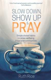 Slow Down, Show up and Pray : Simple Shared Habits to Renew Wellbeing in Our Local Communities