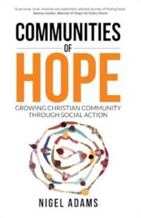 Communities of Hope : Growing Christian community through social action