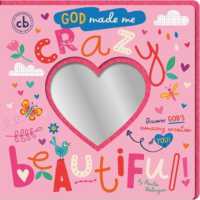 God Made Me Crazy Beautiful : Discover God's Amazing Creation of You! （Board Book）