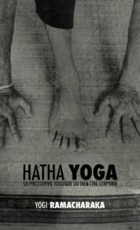 Hatha Yoga : la Philosophie Yoguique du Bien-Être Corporel