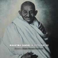 Mahatma Gandhi en Fotografías : Prefacio de la Gandhi Research Foundation （Eco）
