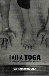 Hatha Yoga : the Yogi Philosophy of Physical Wellbeing （Eco）