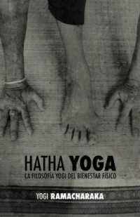 Hatha Yoga : la Filosofía Yogi del Bienestar Físico （Eco）