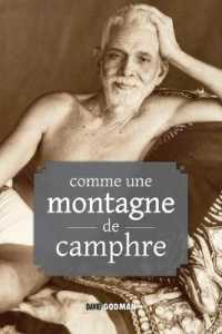 Comme une montagne de camphre: Enseignements de Ramana Maharshi et Annamalaï Swâmî