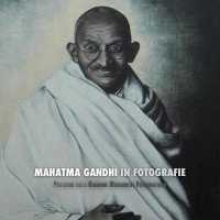 Mahatma Gandhi in Fotografie : Prefazione della Gandhi Research Foundation - a Colori