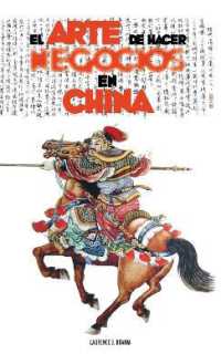 El Arte de Hacer Negocios en China : una guía pràctica de la etiqueta de los negocios y estrategias utilizada por los ejecutivos y funcionarios Chinos