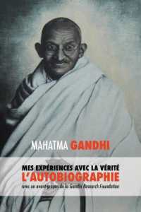 L'Histoire de mes Expériences avec la Vérité : l'Autobiographie de Mahatma Gandhi avec une Introduction de la Gandhi Research Foundation （Eco）