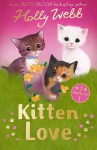 Kitten Love: a Collection of Stories : Lost in the Storm, the Curious Kitten and the Homeless Kitten (Holly Webb Animal Stories)