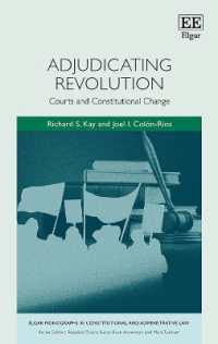 革命の司法判断：裁判所と憲法改革<br>Adjudicating Revolution : Courts and Constitutional Change (Elgar Monographs in Constitutional and Administrative Law)