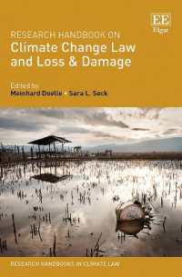 気候変動法および損失と被害（L&D）：研究ハンドブック<br>Research Handbook on Climate Change Law and Loss & Damage (Research Handbooks in Climate Law series)