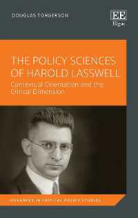 ハロルド・ラスウェルの政策科学<br>The Policy Sciences of Harold Lasswell : Contextual Orientation and the Critical Dimension (Advances in Critical Policy Studies series)