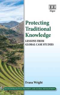 伝統的知識の保護：グローバルな事例研究と教訓<br>Protecting Traditional Knowledge : Lessons from Global Case Studies (Elgar Intellectual Property and Global Development series)
