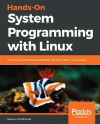 Hands-On System Programming with Linux : Explore Linux system programming interfaces, theory, and practice